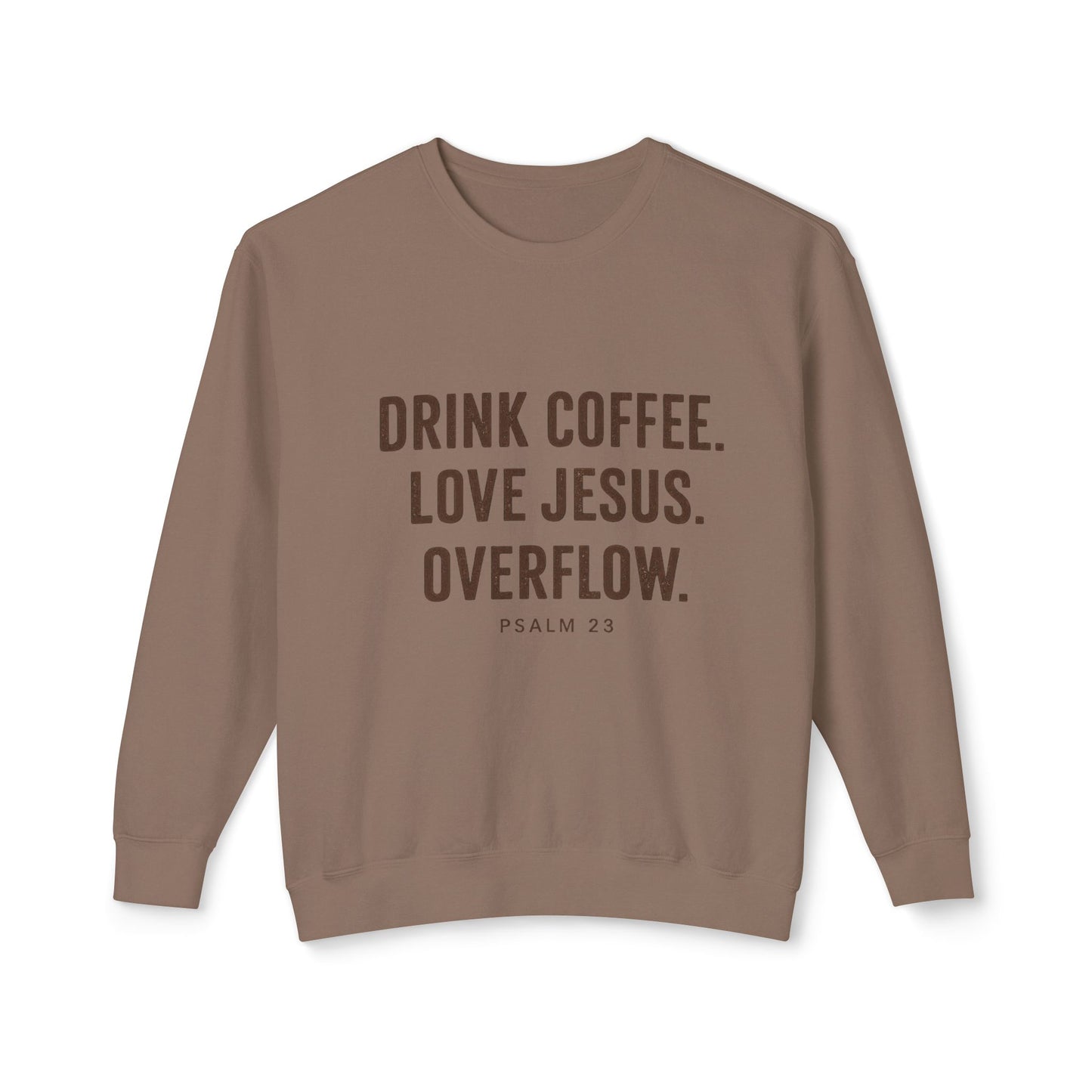 Sweatshirt: "Drink Coffee. Love Jesus. Overflow."